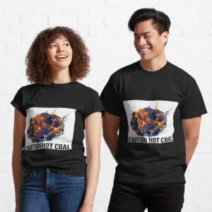 CAUTION HOT COAL Classic T-Shirt